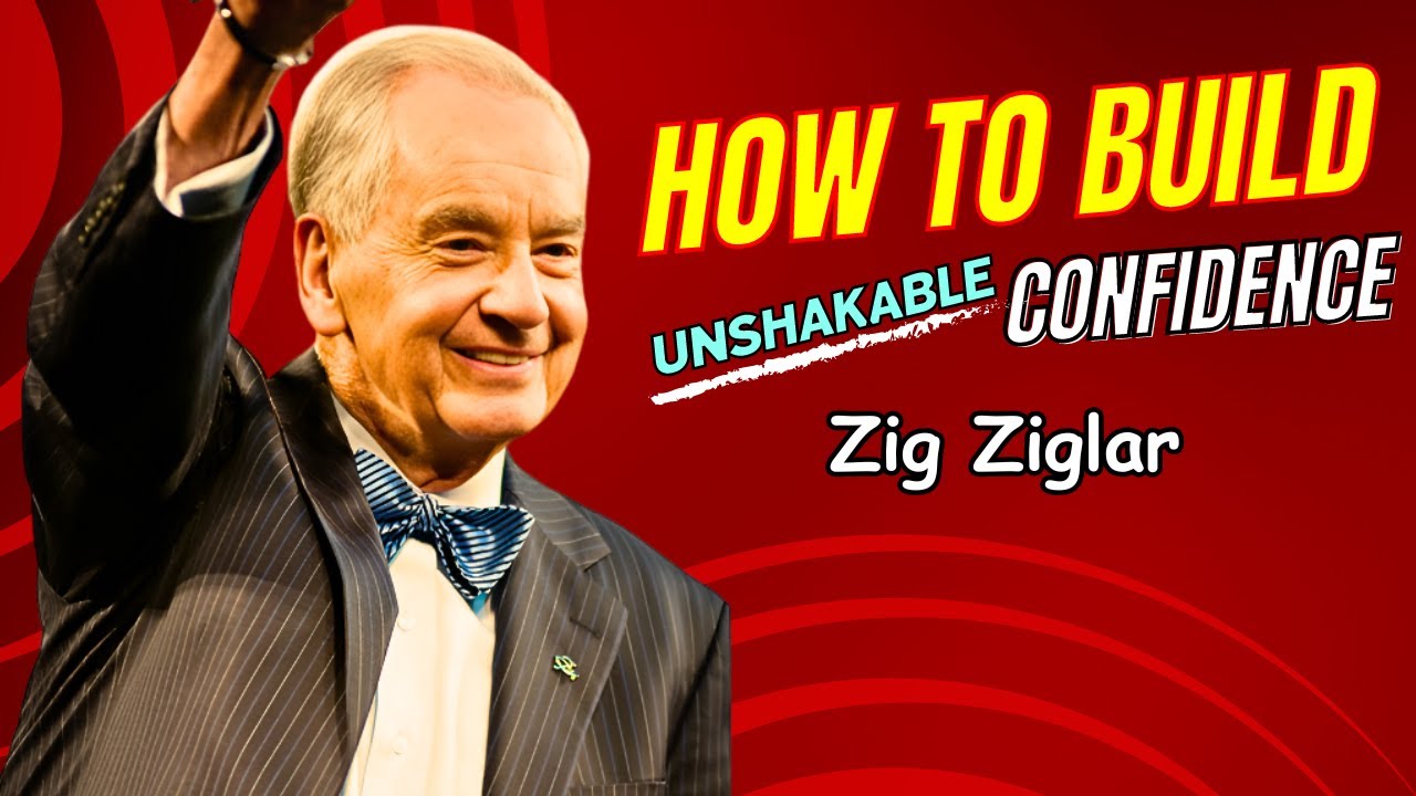 How to Build Unshakable Confidence—Step by Step! Zig Ziglar Motivational Speech