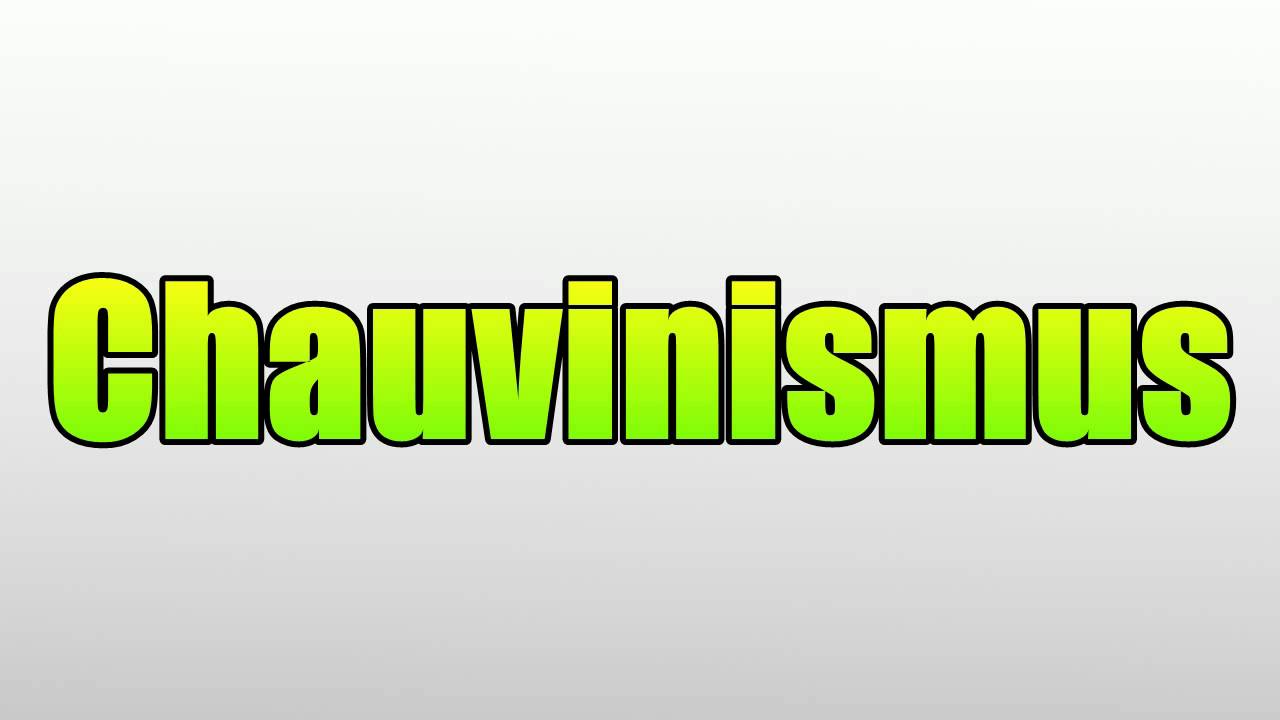 Chauvinismus