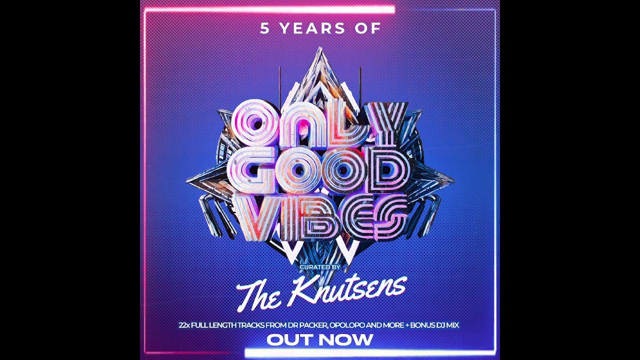 OUT NOW 🌐 5 Years of Only Good Vibes!  22x full-length tracks from Dr Packer, Opolopo & more!