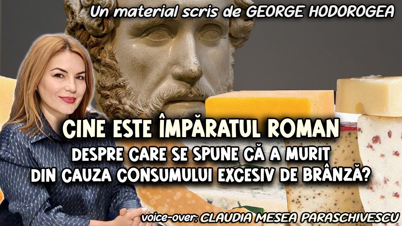 Cine este împăratul roman despre care se spune că a murit din cauza consumului excesiv de brânza