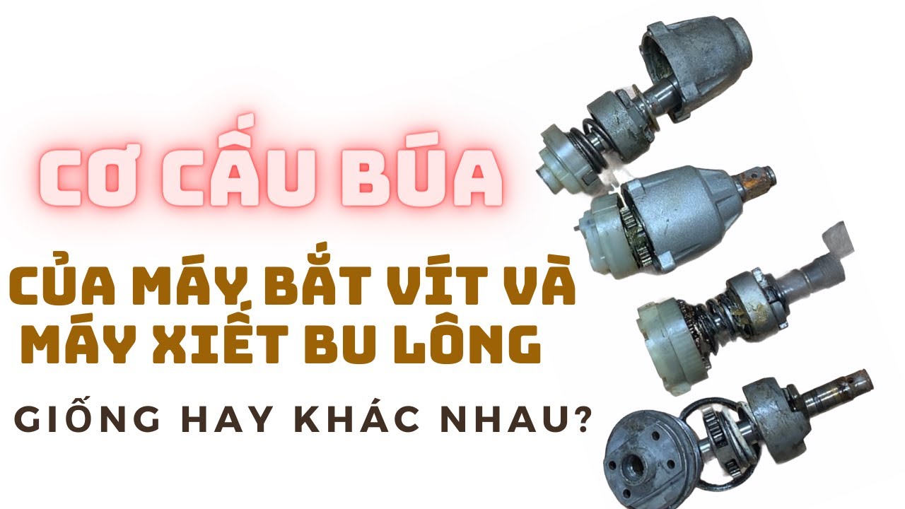 Máy bắt vít và  máy bu-lông cấu tạo búa giống hay khác nhau? | Khoan Pin Thế Anh