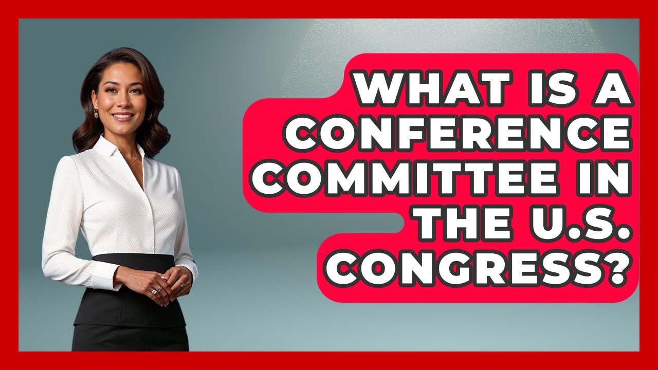 What Is a Conference Committee in the U.S. Congress? | Inside the Legislative Branch