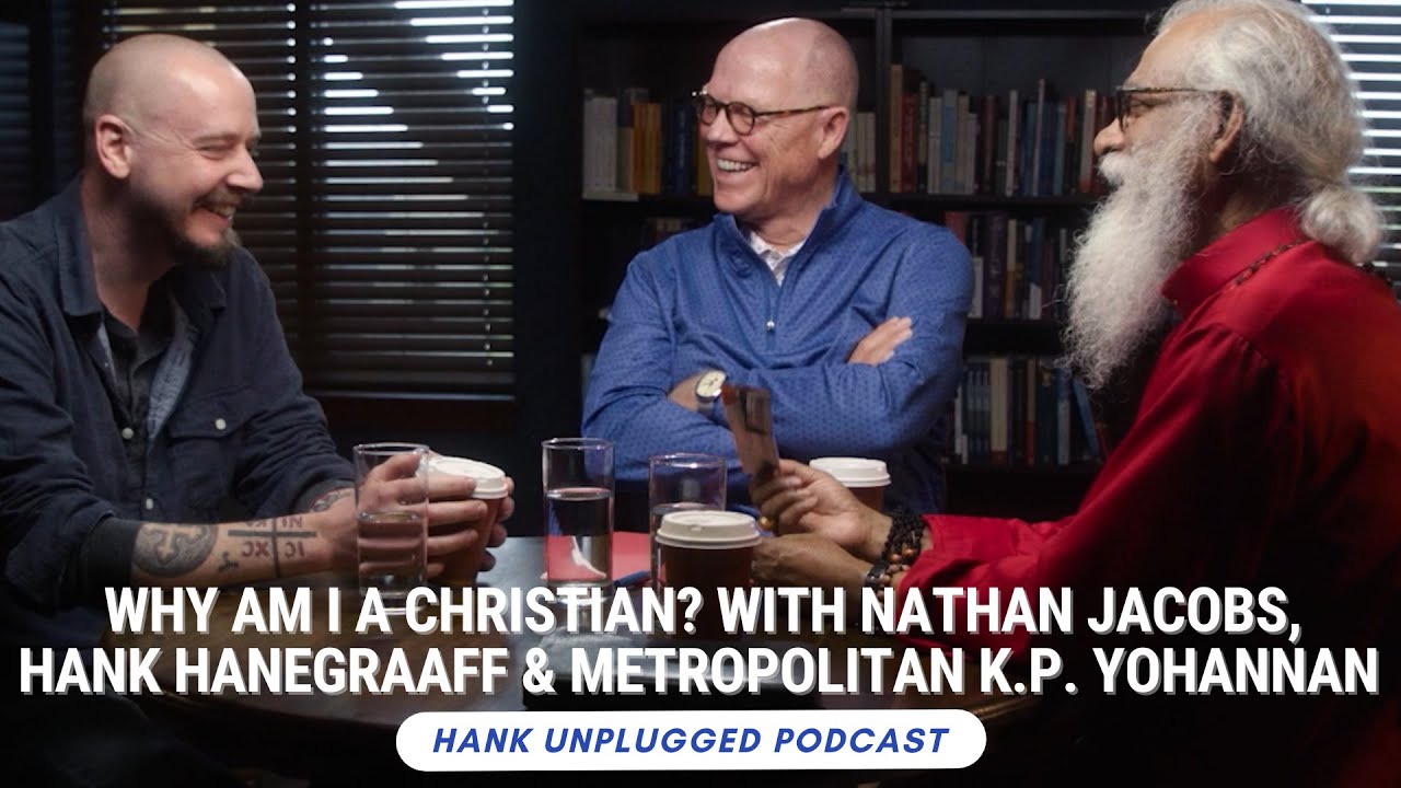 Why Am I a Christian? with Nathan Jacobs, Hank Hanegraaff and Metropolitan K.P. Yohannan