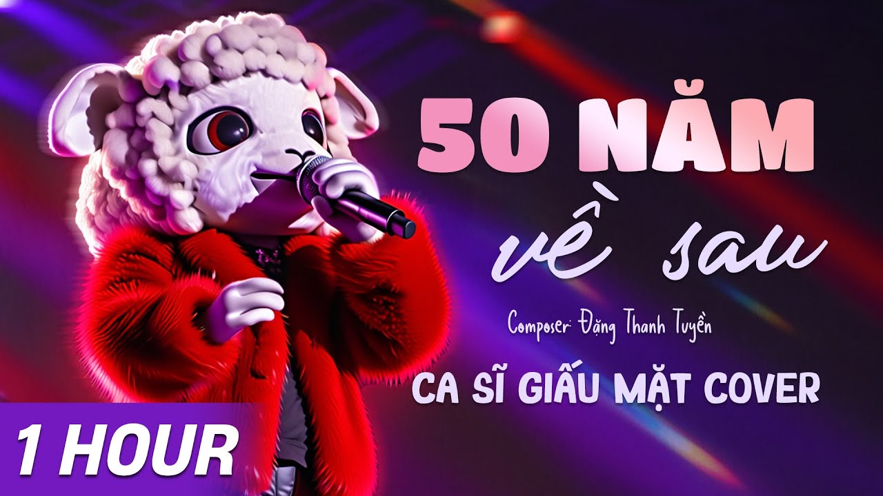 [ 1 HOUR ] 50 NĂM VỀ SAU ( METAL ROCK BALLAD HOT TIKTOK) - ĐẶNG THANH TUYỀN x CA SĨ GIẤU MẶT COVER