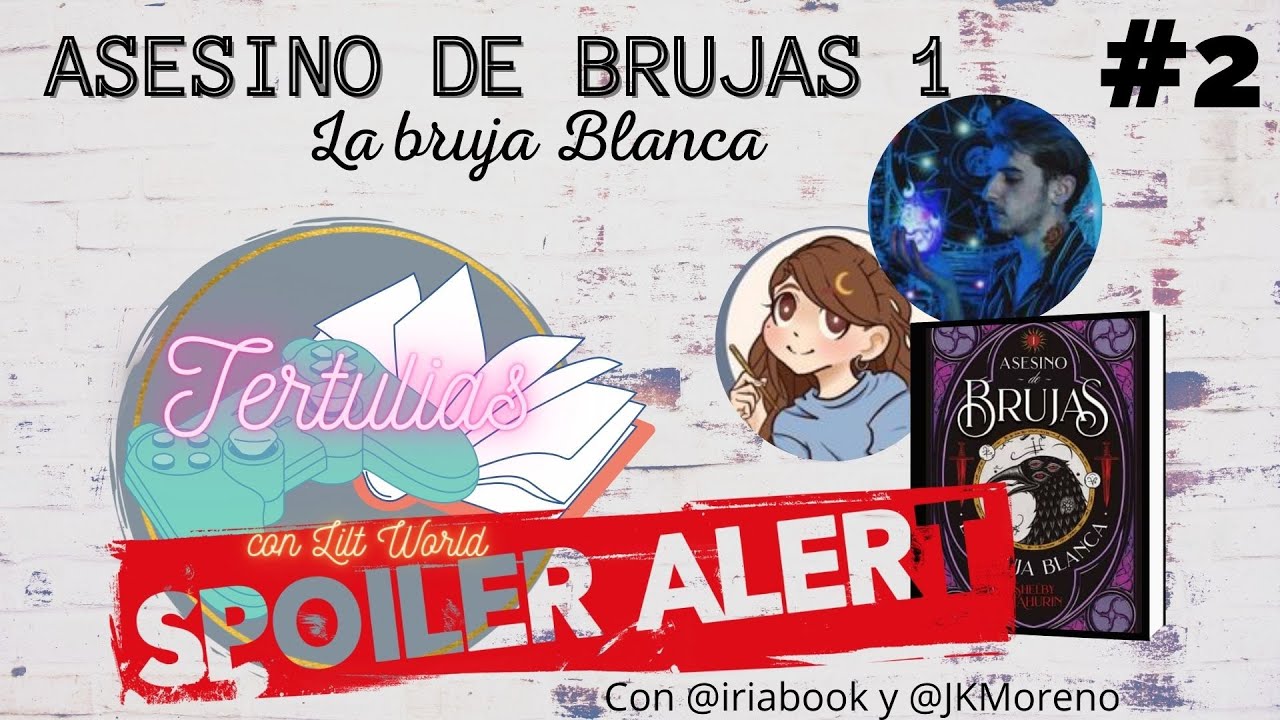 TERTULIA ASESINO DE BRUJAS | CON Spoilers | con @iriabook y @JKMoreno | PARTE 2 | Lilt Word