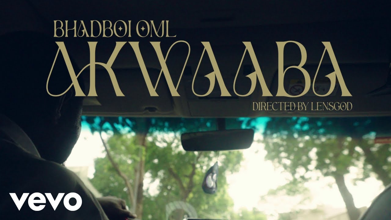 Bhadboi OML - Akwaaba (Official Video)