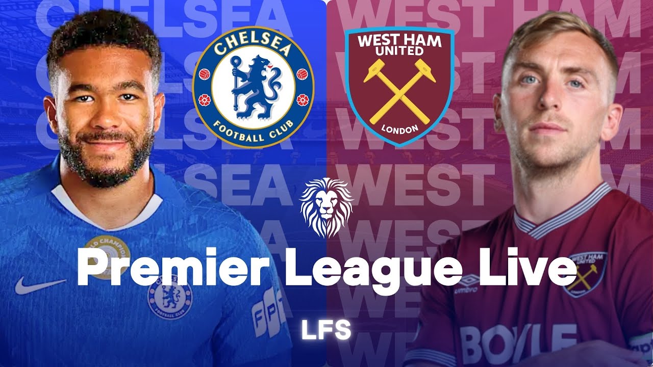 CHELSEA vs WEST HAM | PREMIER LEAGUE LIVE WATCHALONG COMMENTARY