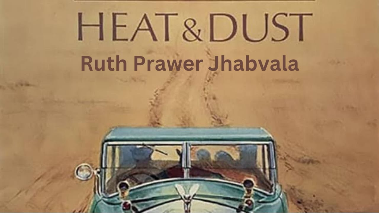 Heat and Dust by Ruth P Jhabvala | NET | SET |Indian Literature Series