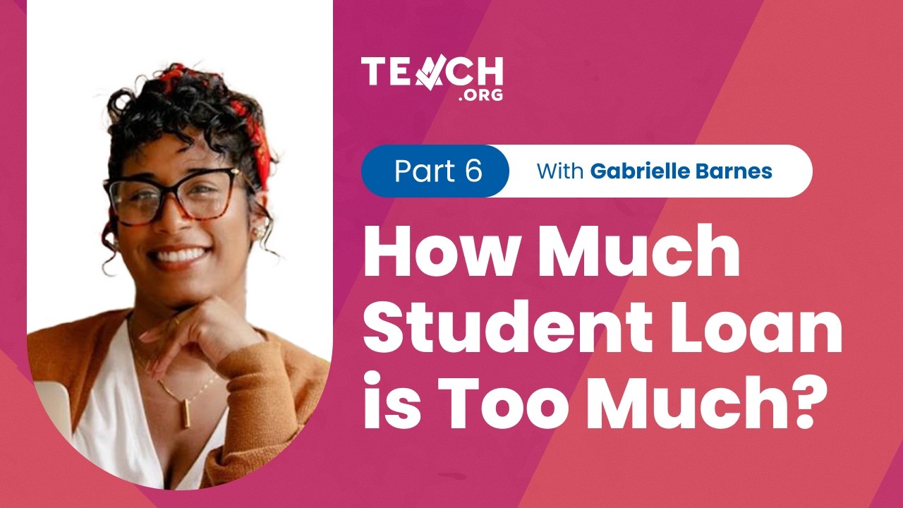 Part 6 - How To Select A Teaching Program: How Much Student Loan is Too Much