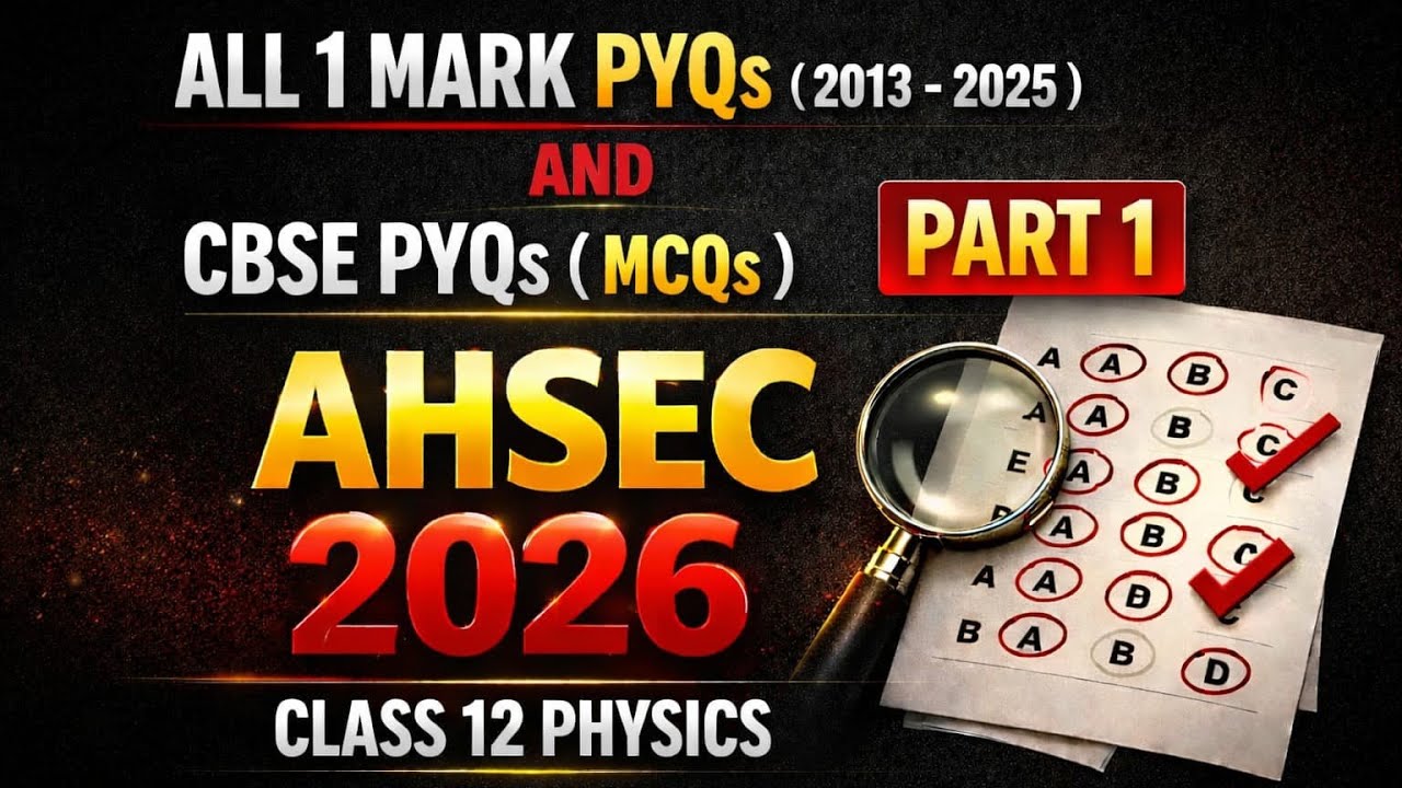 ALL 1 Marks Questions ( PYQs ) from 2013 - 2025 PART 1 ll Class 12 PHYSICS ll AHSEC , HS 2026 II 