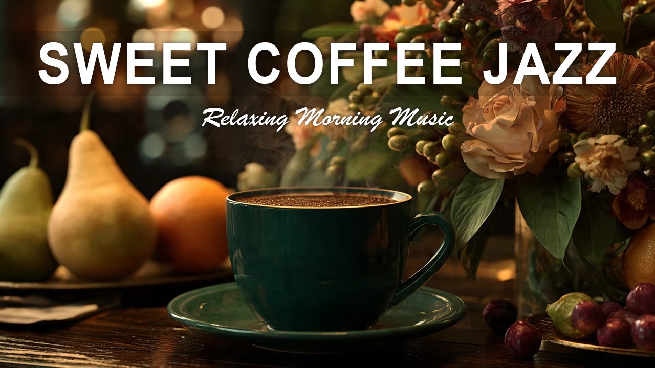 SweetCoffee Jazz☕ Smooth Jazz for Relax, Focus & Cozy Coffee Moments