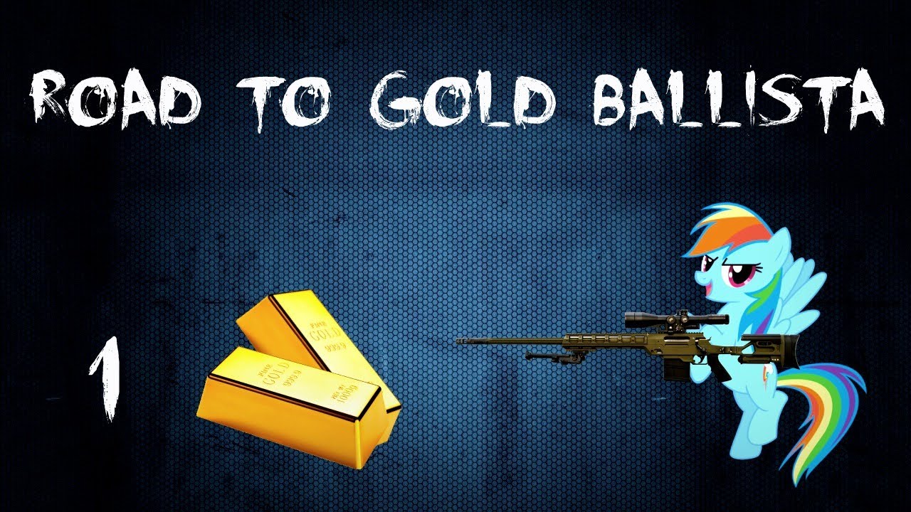 Road To Gold Ballista Ep.1 :: De todo un poco :: HD