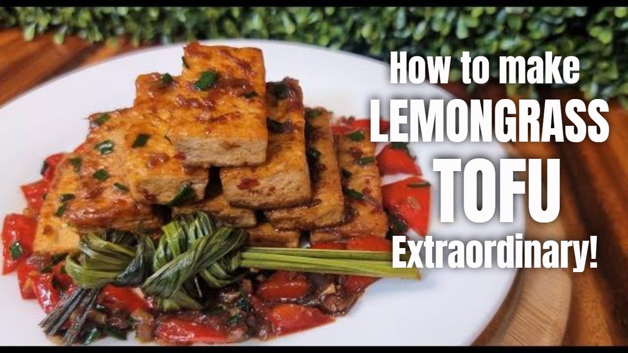 How to make LEMONGRASS TOFU RECIPE extraordinary