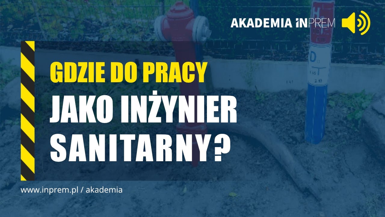 INŻYNIER SANITARNY - Gdzie może pracować w zawodzie? [podcast]