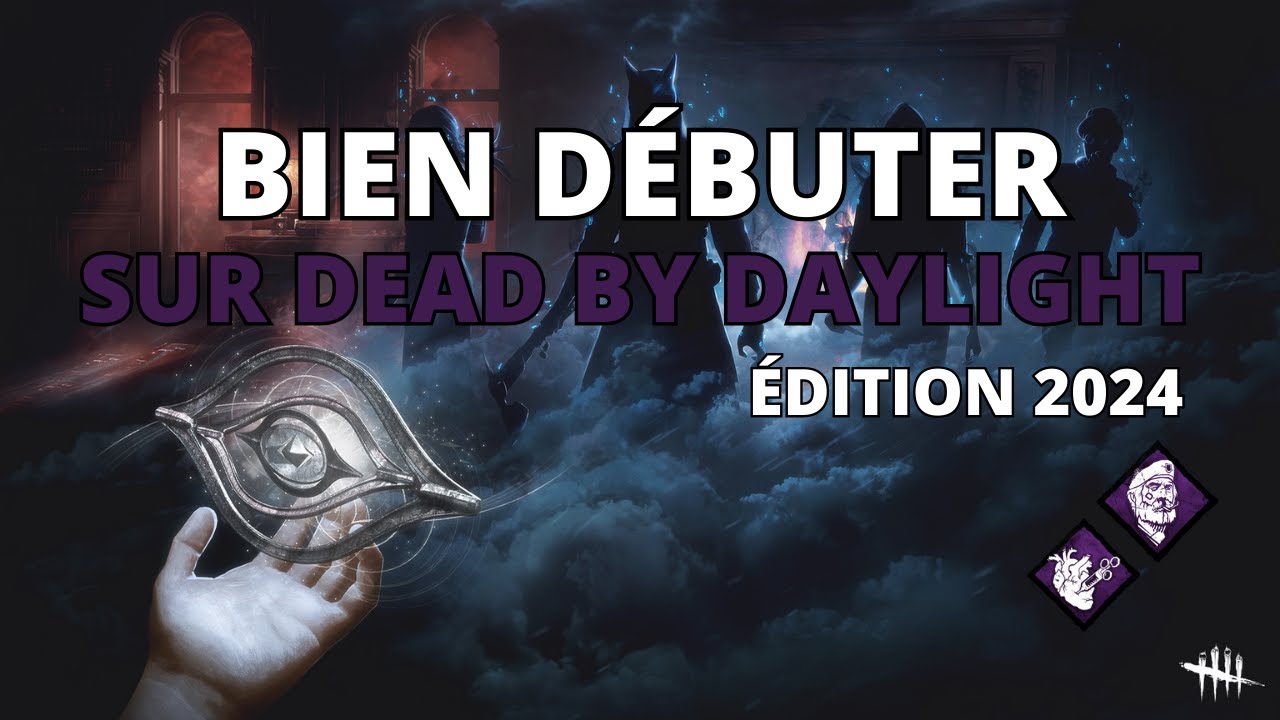 Guide survivant 2024 - Bien débuter sur Dead by Daylight