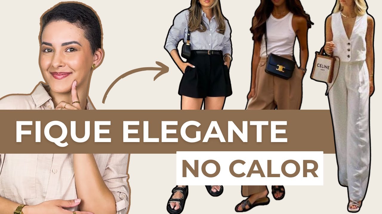 COMO SE VESTIR DE FORMA ELEGANTE NOS DIAS QUENTES