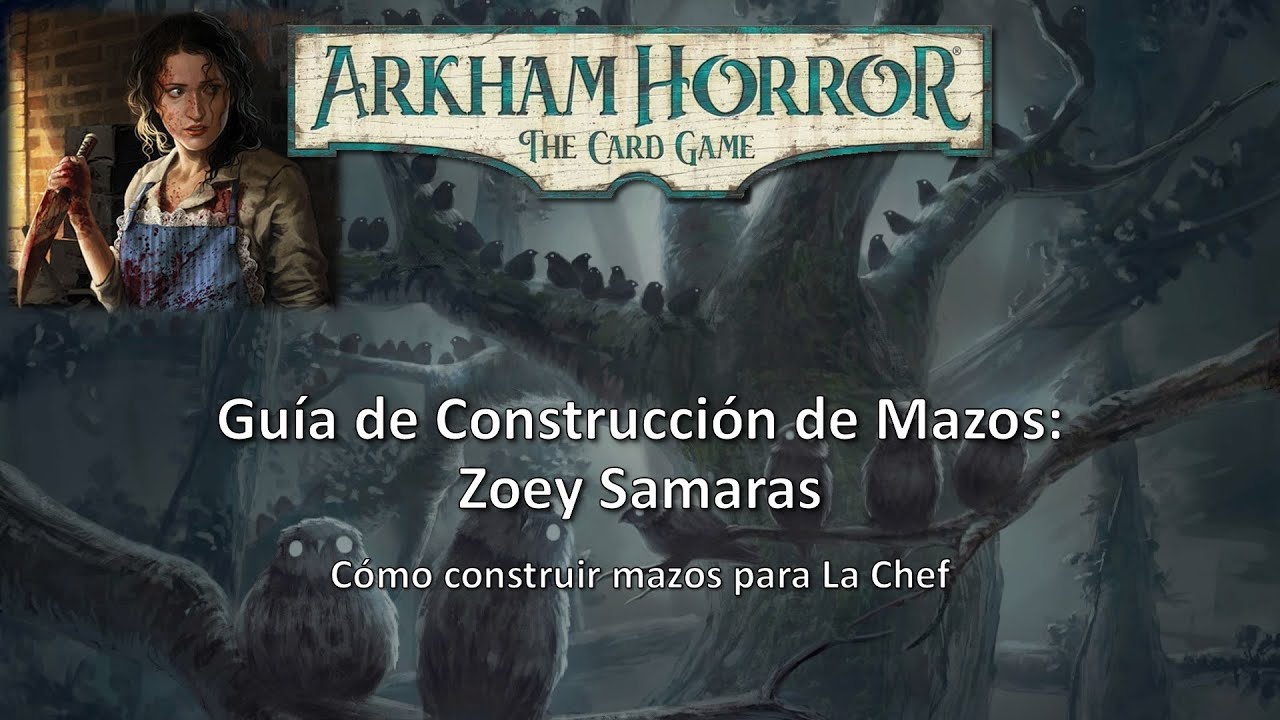 Arkham Horror LCG - Guía de Construcción de Mazos - Zoey Samaras
