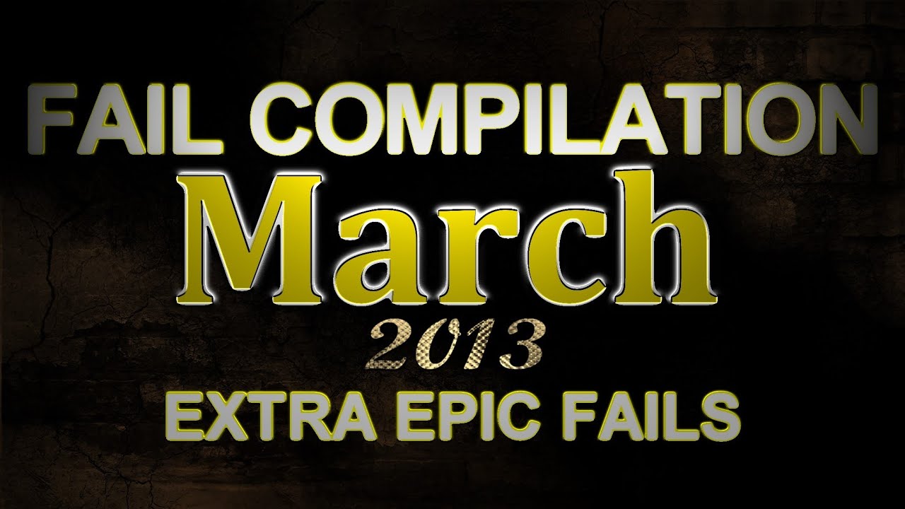 Fail Compilation 2013 March