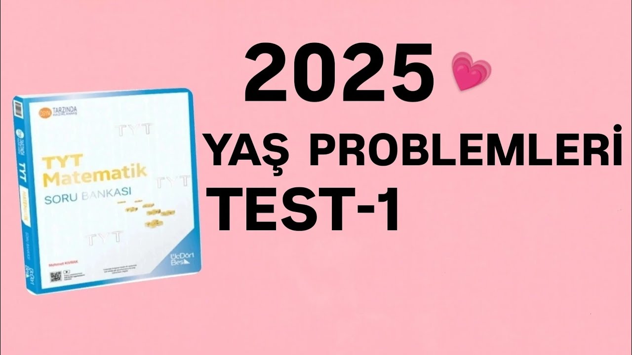 2025 | 345 TYT MATEMATİK SORU BANKASI ÇÖZÜMLERİ | YAŞ PROBLEMLERİ | TEST-1
