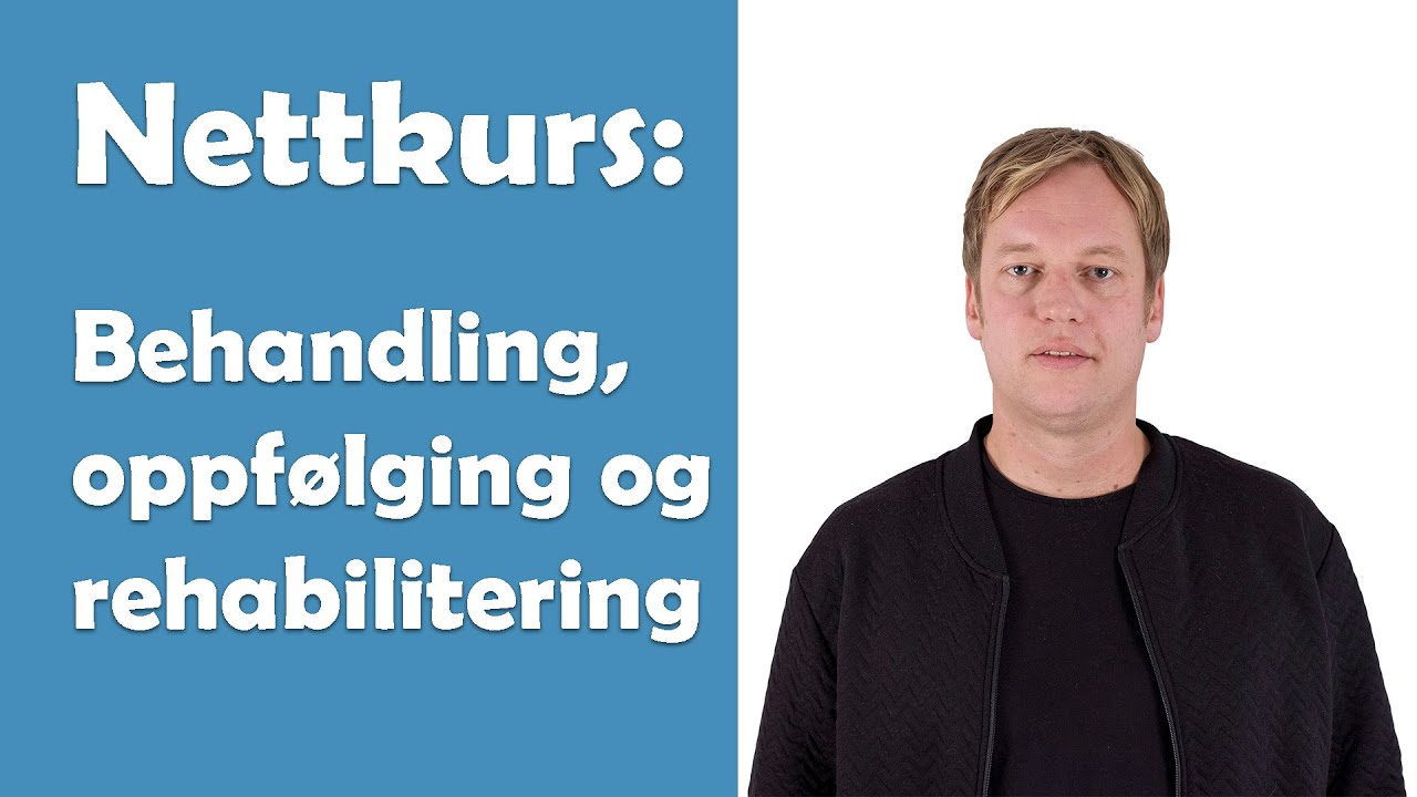 Nettkurs i rus- og psykiske lidelser del 5: Behandling, oppfølging og rehabilitering