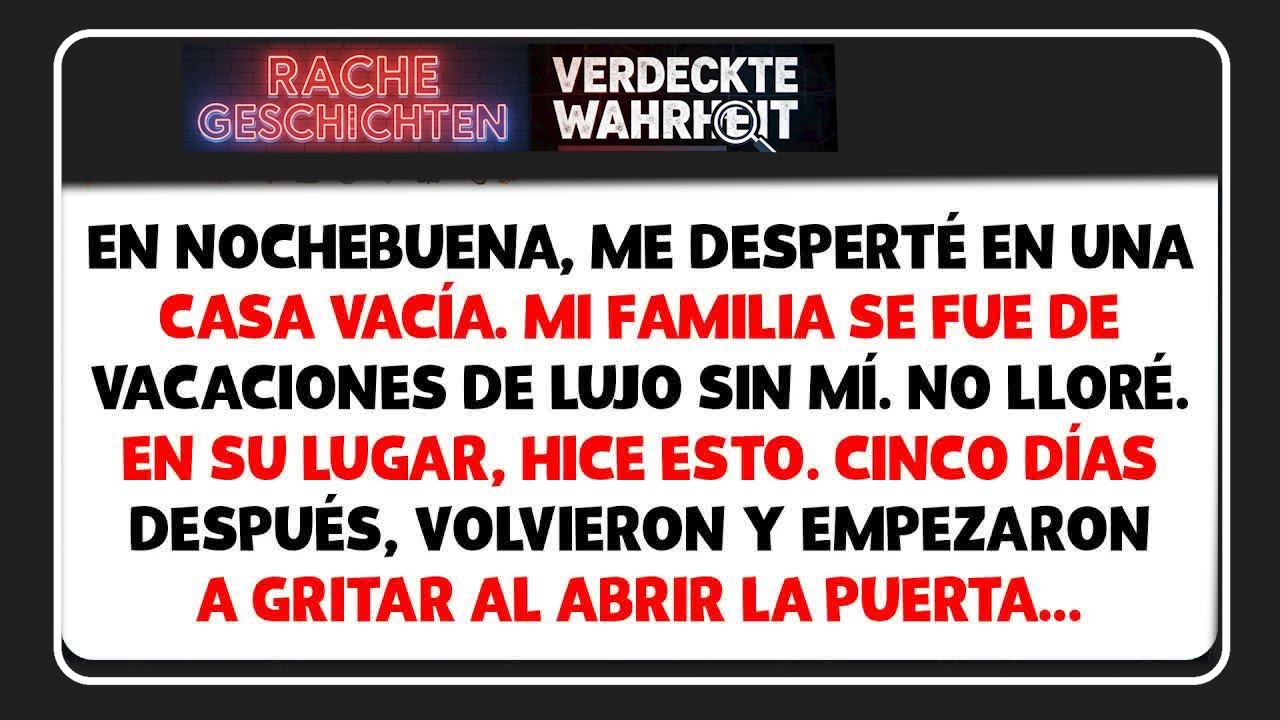 En nochebuena, desperté en una casa vacía, mi familia se había ido en secreto a un viaje de lu