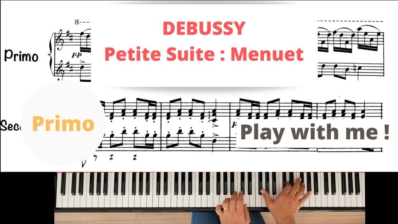 DEBUSSY : Menuet, Primo, Play with me !