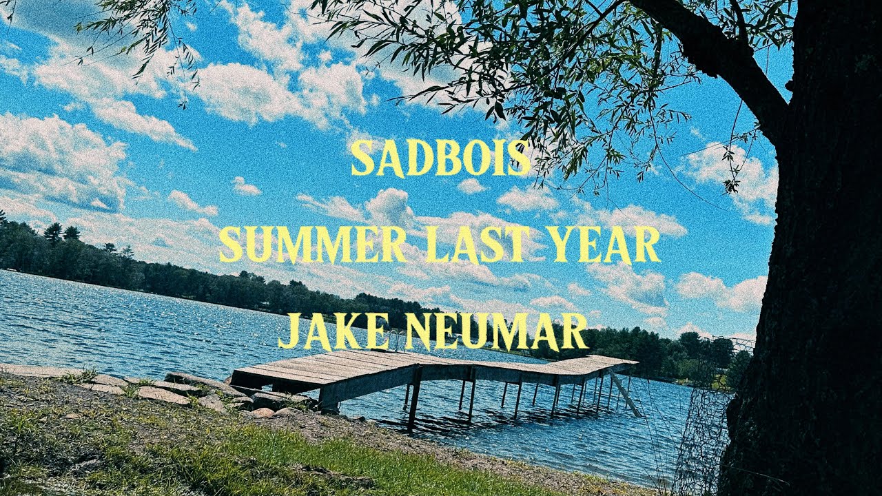 SadBois & Jake Neumar - Summer Last Year (Lyric Video)