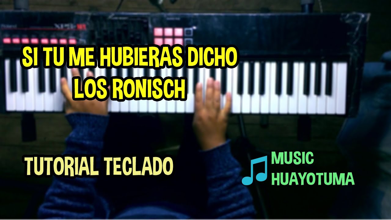 Si tu me hubieras dicho Los Ronisch TUTORIAL TECLADO
