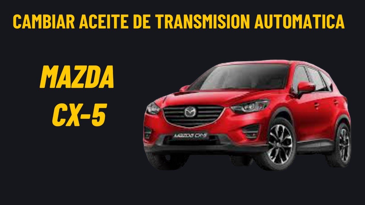 CX5 Mantenimiento de transmisión automática. Mazda