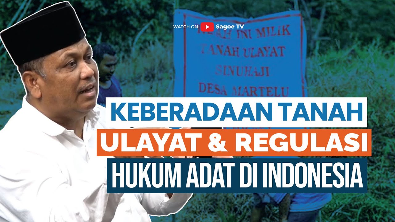 Menelusuri Tanah Ulayat dan Regulasi Masyarakat Hukum Adat | Dr. M. Adli Abdullah