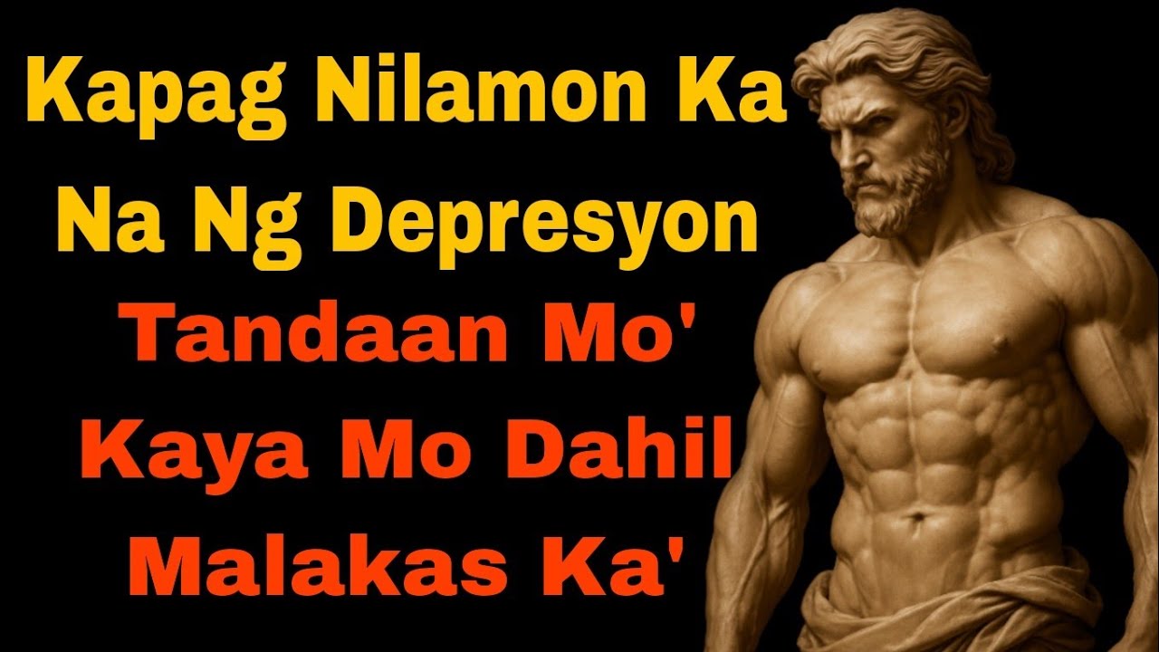 Wag Kang Magpatalo Sa Depression | 7 Bagay Na Makakatulong Sa’yo | Tagalog Stoic