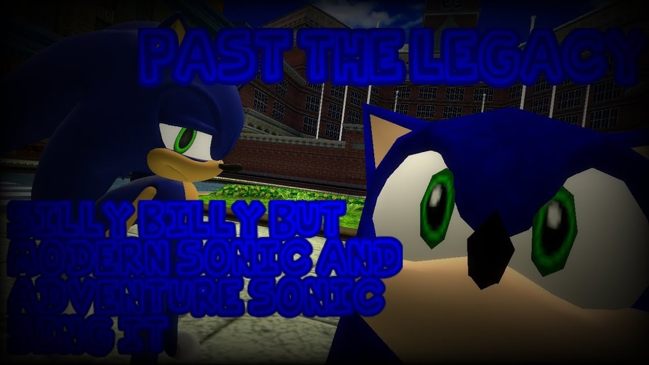 Past The Legacy (Silly Billy but Modern Sonic and Adventure Sonic sings it) [300 sub special, tysm!]