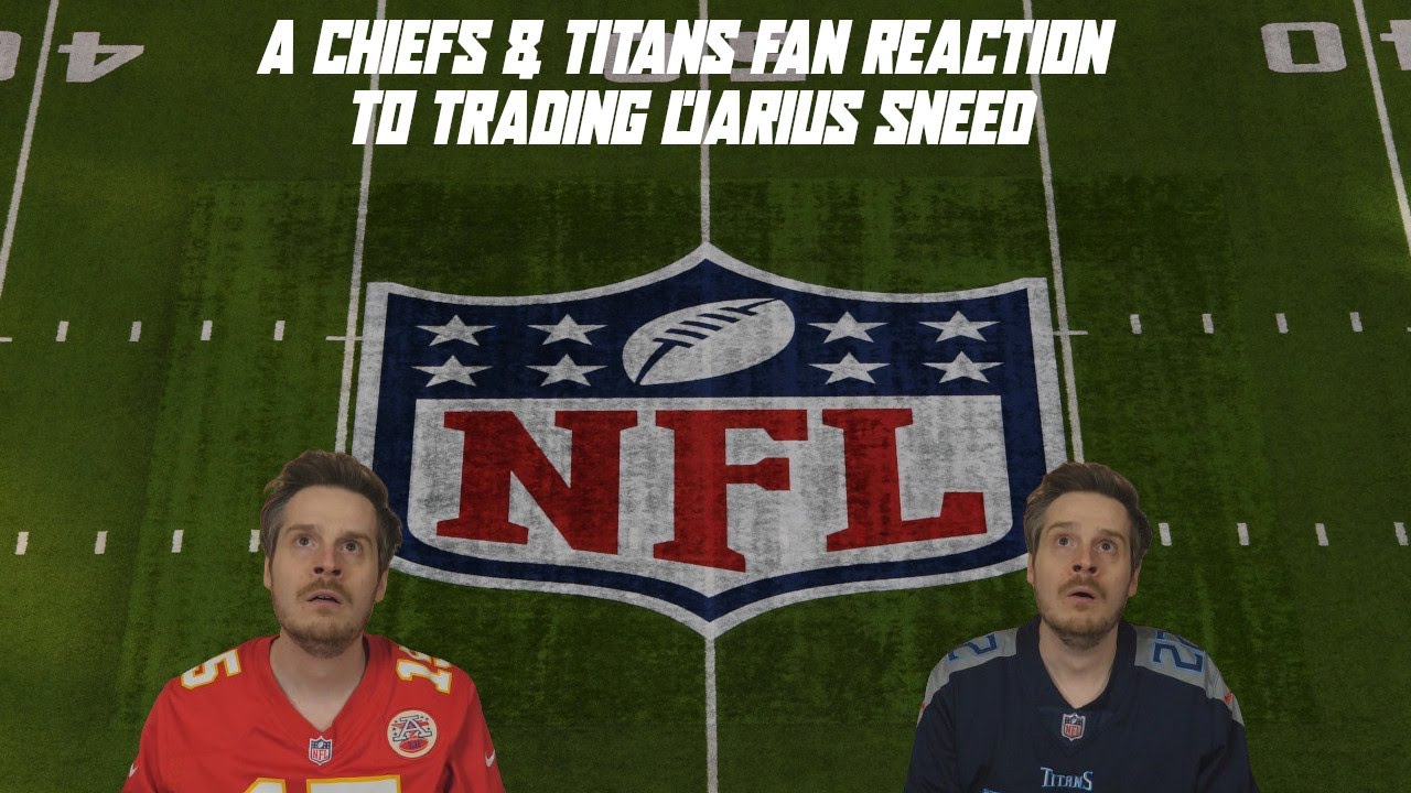 A Chiefs & Titans Fan Reaction to Trading L&rsquo;Jarius Sneed