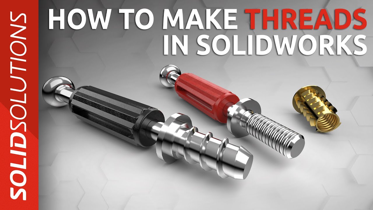 Как создавать резьбу в SOLIDWORKS | Учебное пособие по SOLIDWORKS для начинающих