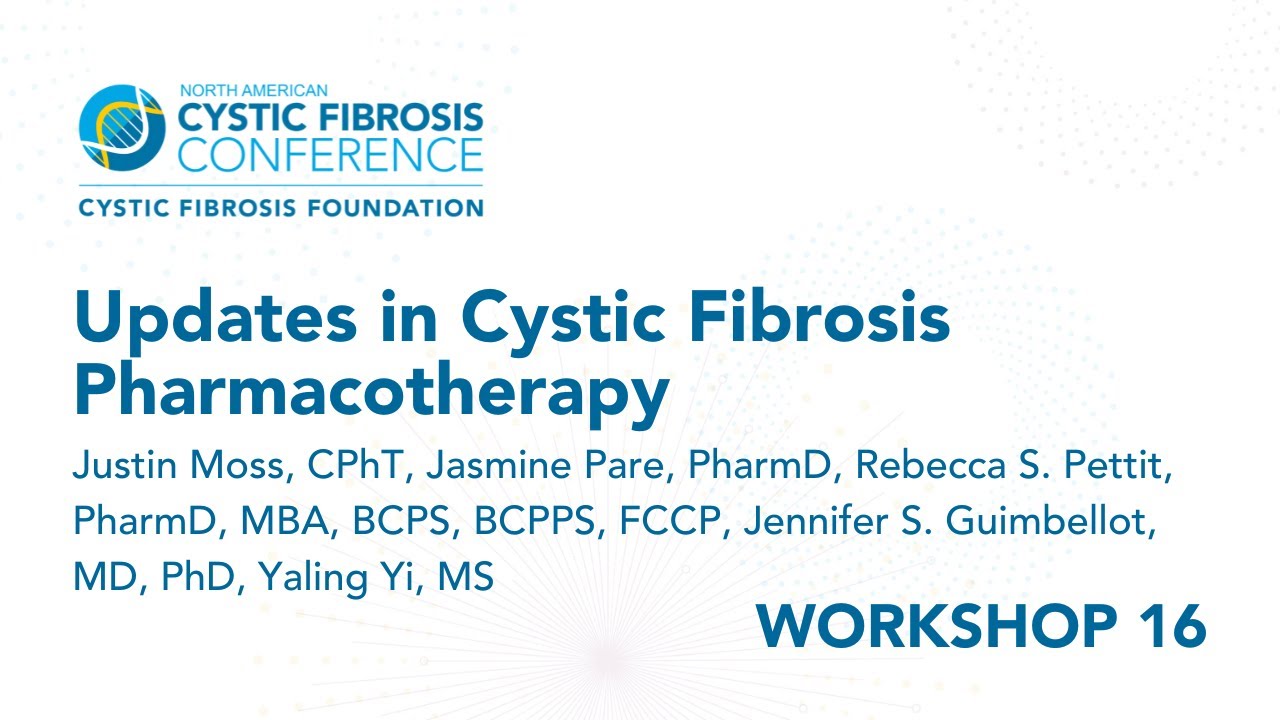 NACFC 2022 | W16: Updates in Cystic Fibrosis Pharmacotherapy