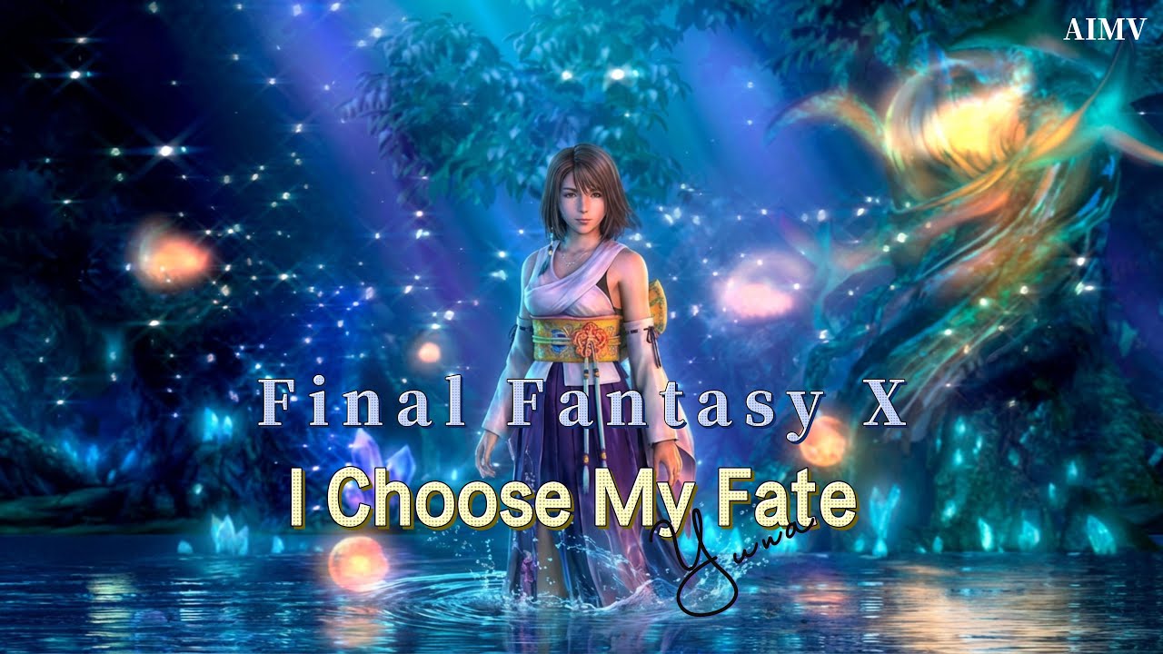 (AMV/GMV/AIMV) Final Fantasy X - Yuna/《I Choose My Fate》