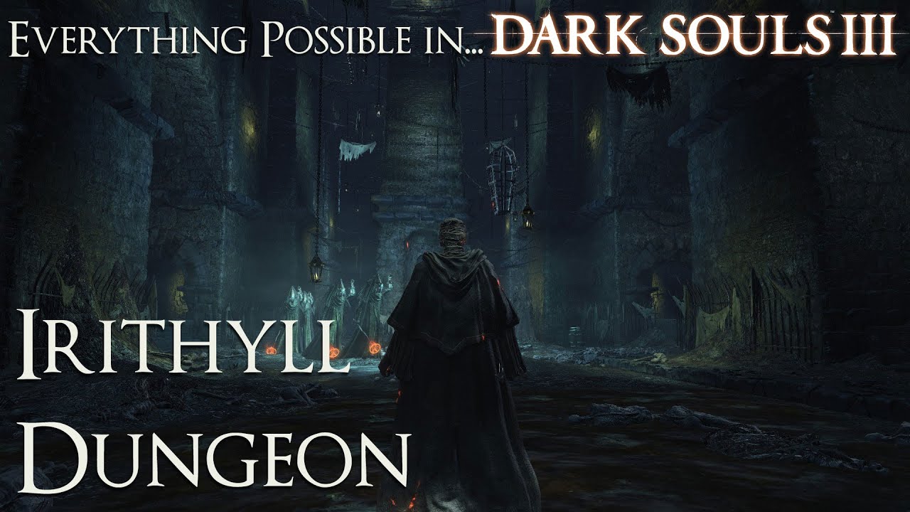 Dark Souls 3 Walkthrough - Everything possible in... Irithyll Dungeon
