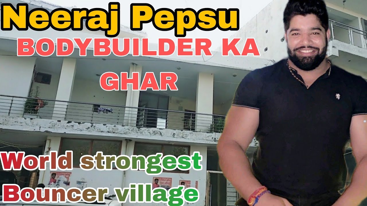 NEERAJ PEPSU BODYBUILDER KA GHAR || world strongest Bouncer village Faithepur Asola