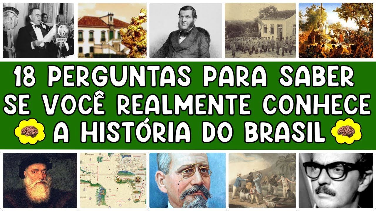 18 PERGUNTAS PARA SABER SE VOCÊ REALMENTE CONHECE A HISTÓRIA DO BRASIL