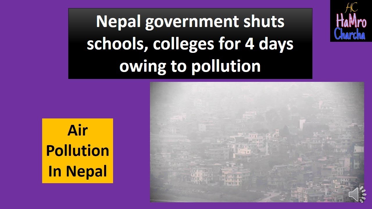 Four days holiday announced by Nepal government due to pollution 2021