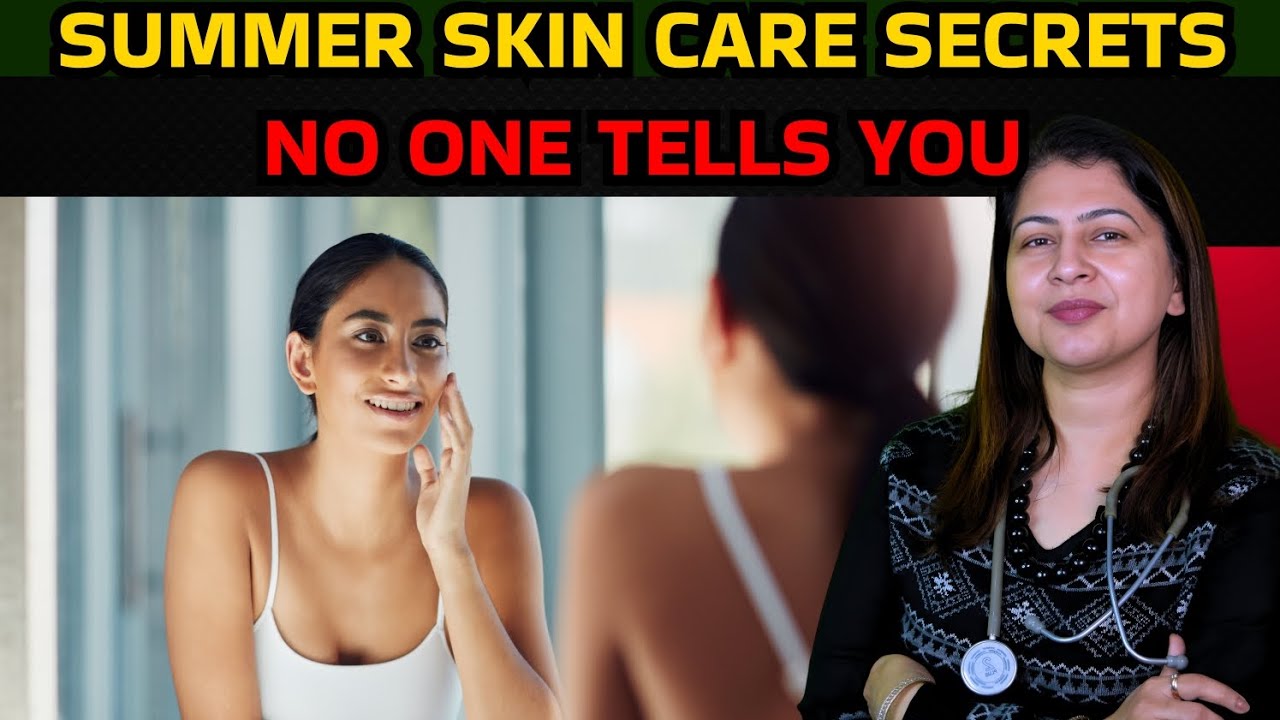 Summer Skin Care Secrets No One Tells You | Summer Skin Care Guide by Dr. Cheena Langer | 