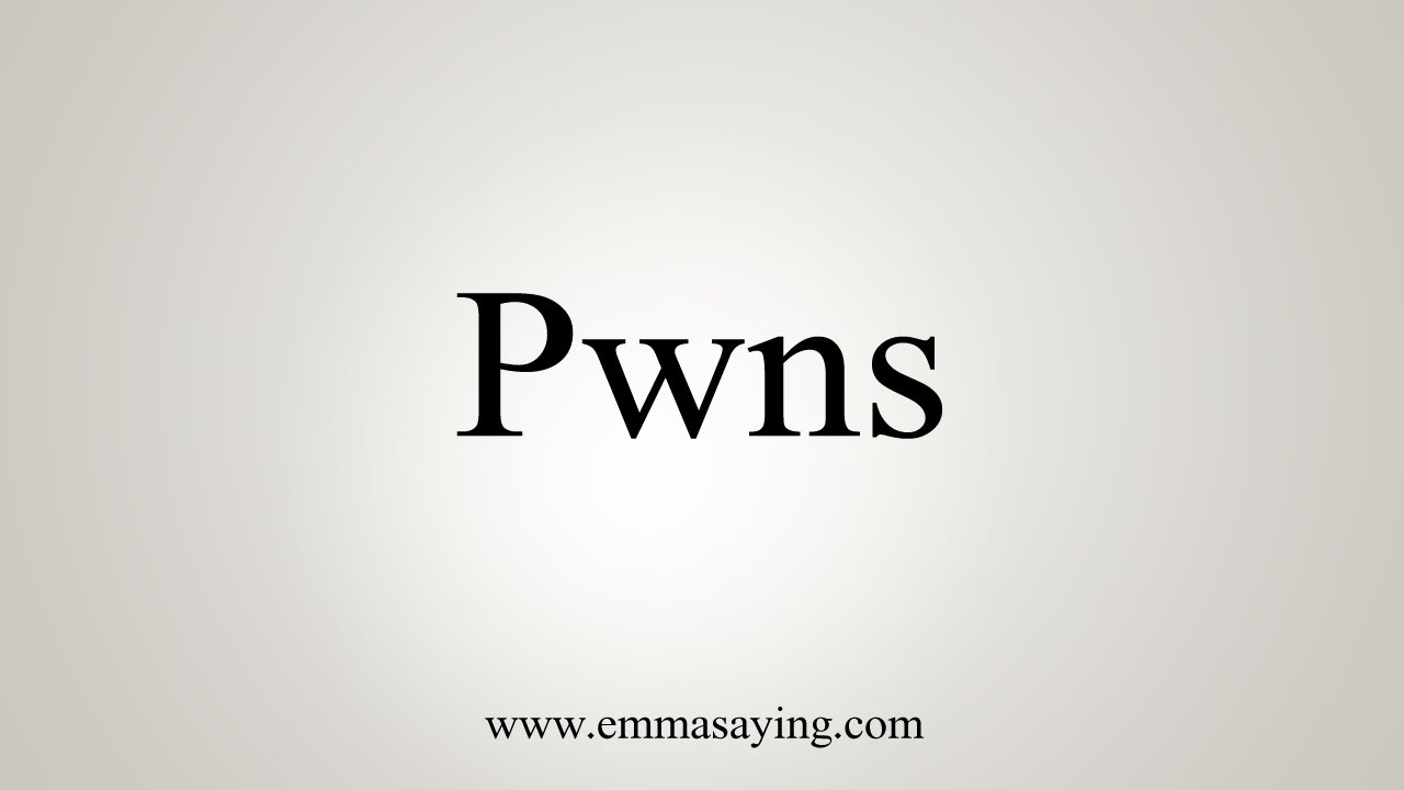 How To Say Pwns