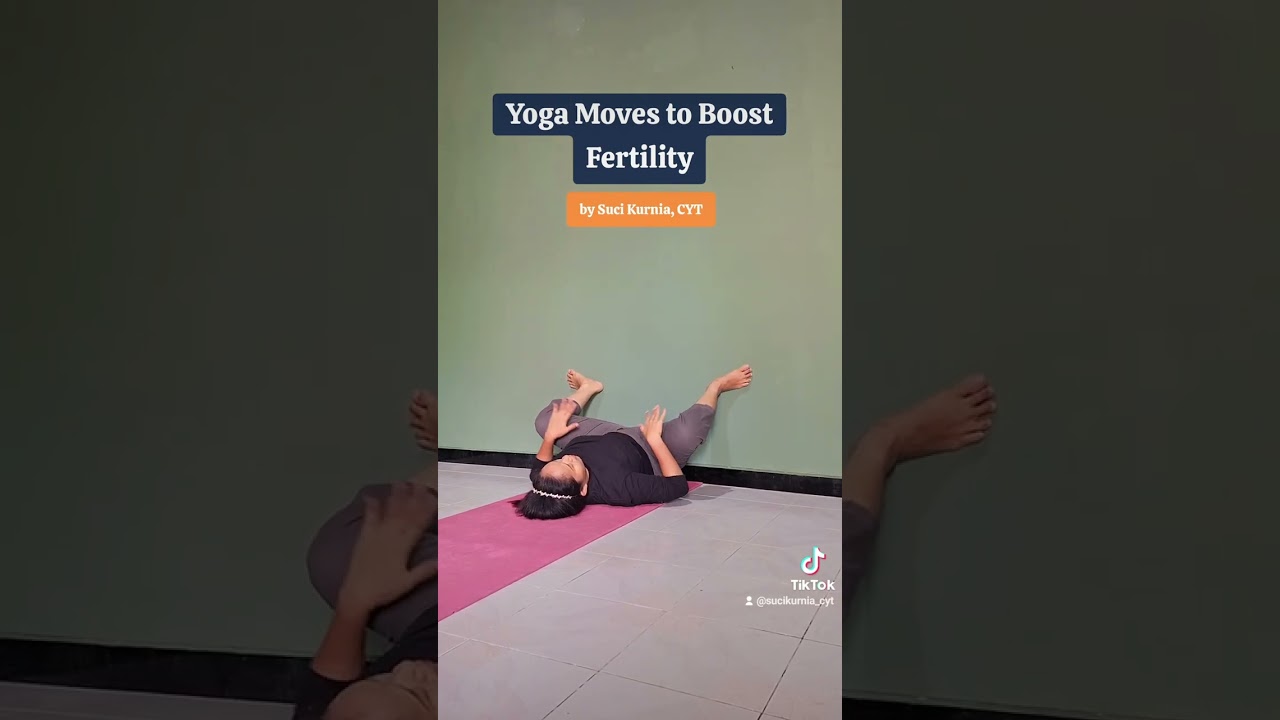 YOGA POSES TO BOOST FERTILITY by Suci Kurnia, CYT