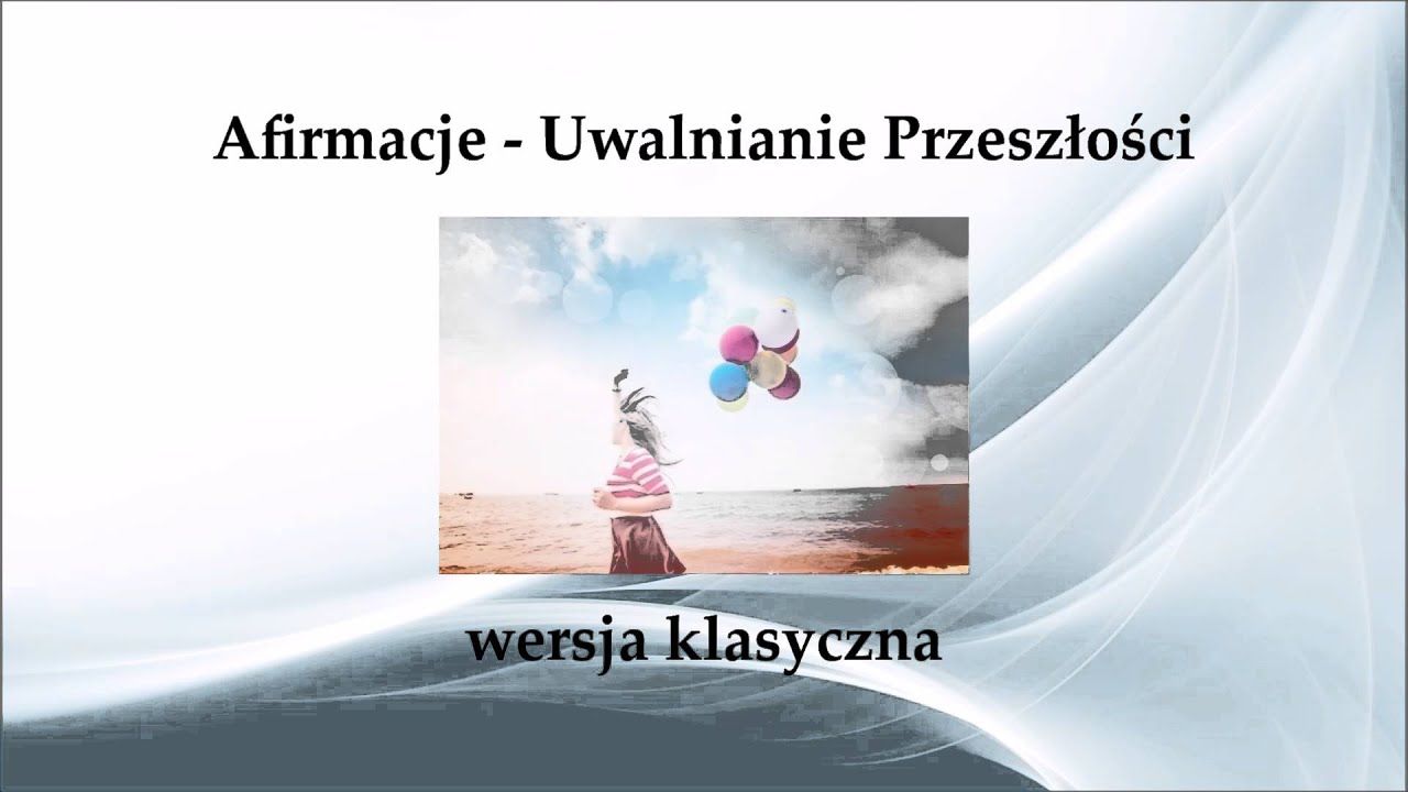 ❀ Afirmacje - Uwalnianie Przeszłości ❀