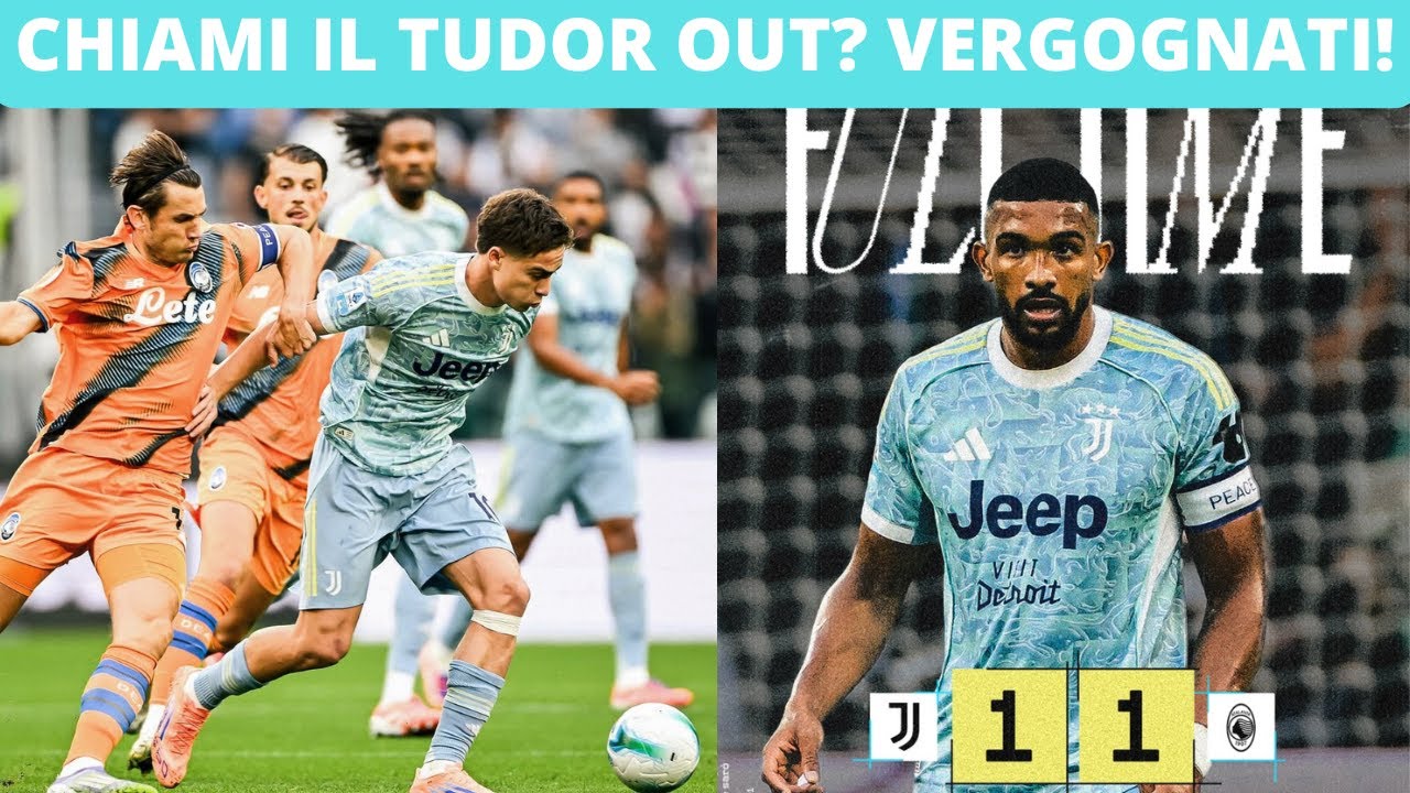 SE CHIAMI IL TUDOR OUT, SEI UN RINC*GLIONITO! L'ATALANTA DEVE SOLO FESTEGGIARE! (JUVE ATALANTA 1-1)