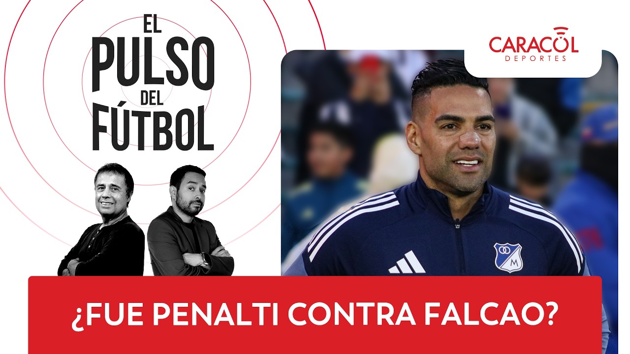 🔴 El Pulso del F&uacute;tbol EN VIVO: &iquest;Fue penalti contra Falcao?