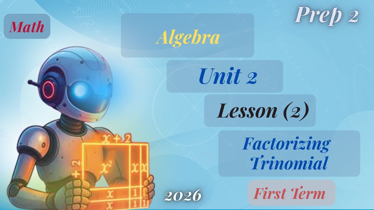 Prep 2 Math - Unit 2, Lesson 2: Factorizing Trinomial /(First Term)/2026