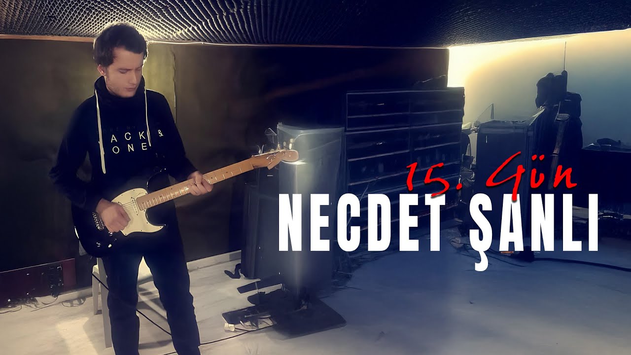 Necdet Şanlı &ndash; 15. G&uuml;n