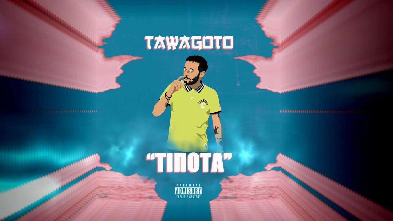 TAWAGOTO - ΤΙΠΟΤΑ