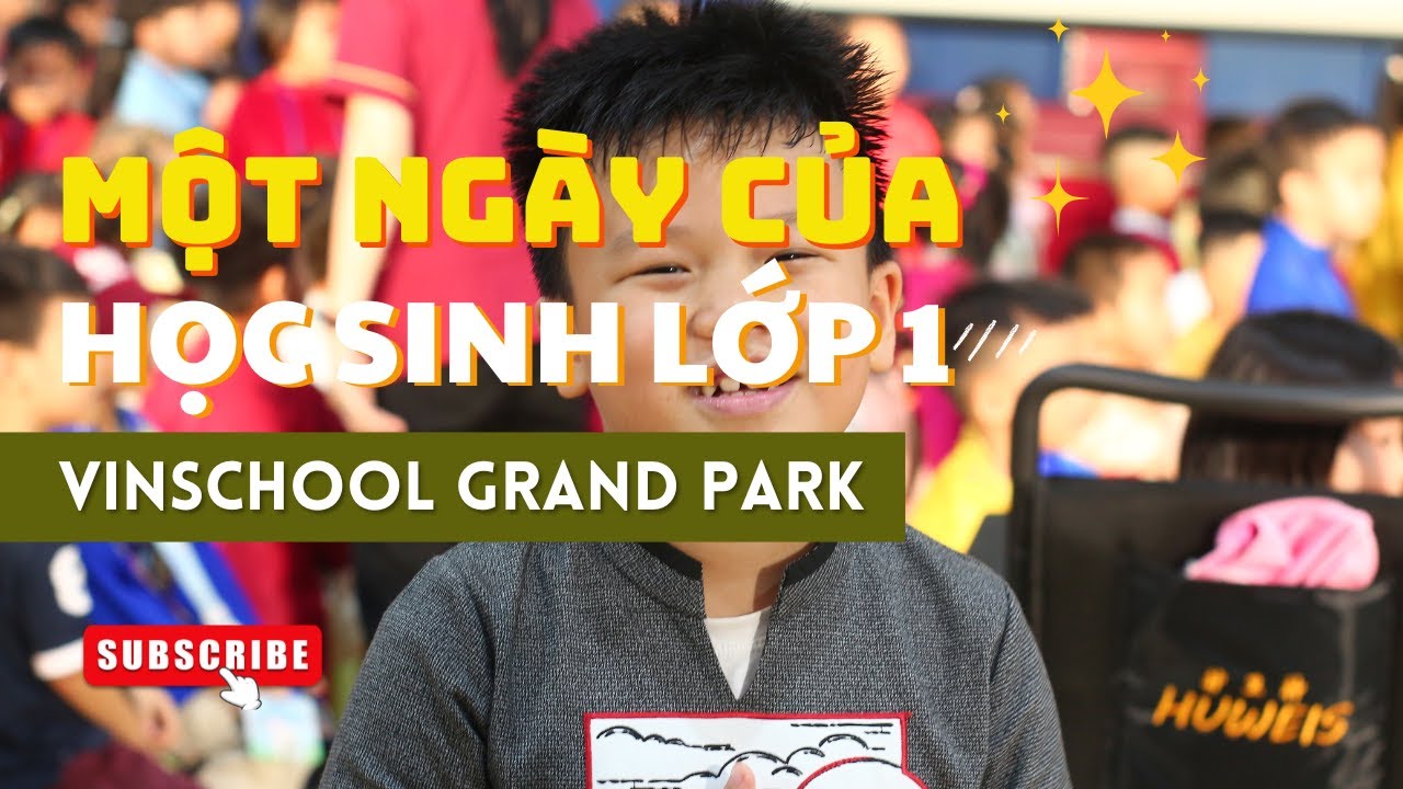 Trường Tiểu học Vinschool Grand Park | Một ngày của học sinh lớp 1 ở trường sẽ như thế nào?